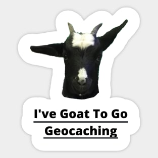 I've Goat To Go Geocaching Sticker